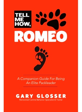预订 Tell Me How, Romeo: A Companion Guide For Being An Elite PackLeader: 9798218001049