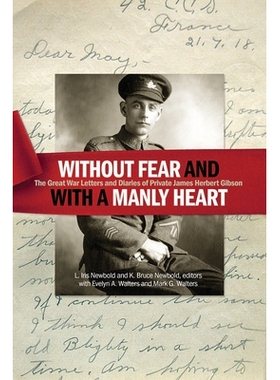 预订 Without Fear and with a Manly Heart: The Great War Letters and Diaries of Private James Herbert Gibson “没有恐惧，