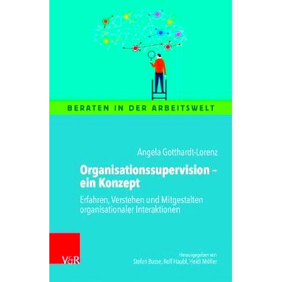 预订 Organisationssupervision – ein Konzept: Erfahren, Verstehen und Mitgestalten organisationaler Interaktionen 组织监