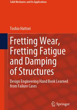 [预订]Fretting Wear, Fretting Fatigue and Damping of Structures: Design Engineering Hand Book Learned from 9783031464973