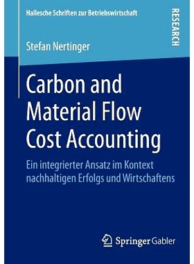 预订 Carbon and Material Flow Cost Accounting: Ein Integrierter Ansatz Im Kontext Nachhaltigen Erfolgs Und Wirtschaftens