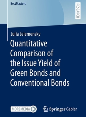 【预订】Quantitative Comparison of the Issue Yield of Green Bonds and Conven 9783658374051