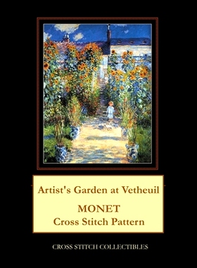 预订 Artist’s Garden at Vetheuil: Monet cross stitch pattern: 9781544677620