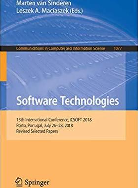 【预售】Software Technologies: 13th International Conference, Icsoft 2018, Porto, Portugal, July 26-28, 2018, Revi...