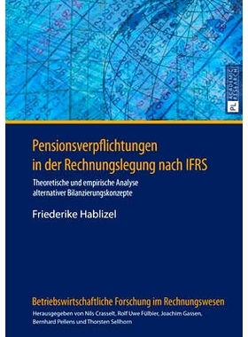 预订 Pensionsverpflichtungen in der Rechnungslegung nach IFRS: Theoretische und empirische Analyse alternativer Bilanzie