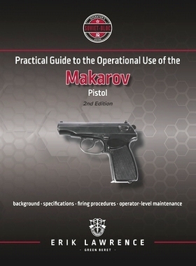 预订 Practical Guide to the Operational Use of the Makarov Pistol: 9781941998007