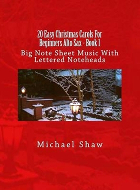 预订 20 Easy Christmas Carols For Beginners Alto Sax - Book 1: Big Note Sheet Music With Lettered Noteheads: 97815374314