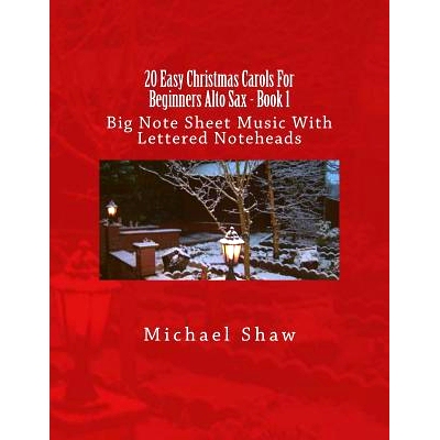 预订 20 Easy Christmas Carols For Beginners Alto Sax - Book 1: Big Note Sheet Music With Lettered Noteheads: 97815374314
