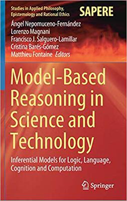 【预售】Model-Based Reasoning in Science and Technology: Inferential Models for Logic, Language, Cognition and Com...