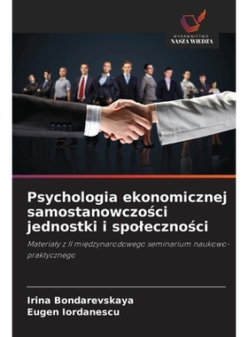 预订 Psychologia ekonomicznej samostanowczosci jednostki i spolecznosci: Materialy z II miedzynarodowego seminarium nauk