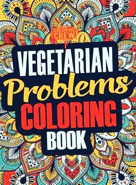 预订 Vegetarian Coloring Book: A Snarky, Irreverent & Funny Vegetarian Coloring Book Gift Idea for Vegetarians and Anima