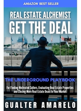 预订 Real Estate Alchemist GET THE DEAL: The Underground Playbook For Finding Motivated Sellers, Evaluating Real Estate