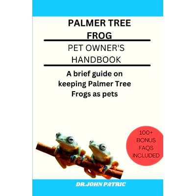 预订 Palmer Tree Frog: A brief guide on keeping Palmer Tree Frogs as pets: 9798328875707