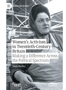 预订 Women’s Activism in Twentieth-Century Britain: Making a Difference Across the Political Spectrum 20世纪英国的妇女