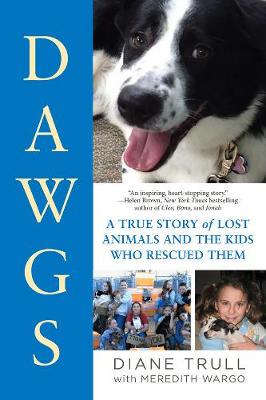【预订】Dawgs: A True Story of Lost Animals and the Kids Who Rescued Them