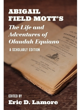 预订 Abigail Field Mott’s The Life and Adventures of Olaudah Equiano: A Scholarly Edition 阿比盖尔·菲尔德·莫特的《奥