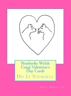 预订 Pembroke Welsh Corgi Valentine’s Day Cards: Do It Yourself: 9781519759573