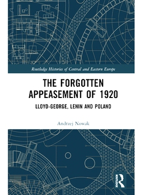 预订 The Forgotten Appeasement of 1920: Lloyd-George, Lenin and Poland 1920年被遗忘的绥靖政策：劳埃德-乔治、列宁与波兰: