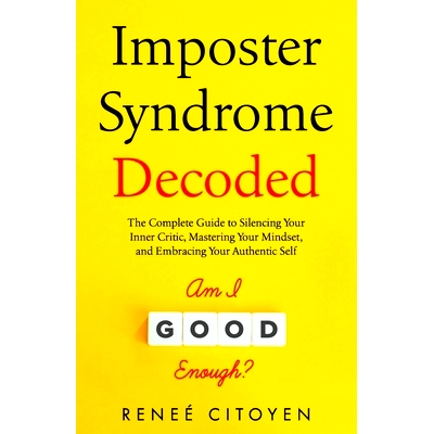 预订 Imposter Syndrom Decoded: The Complete Guide to Silencing Your Inner Critic, Mastering Your Mindset, and Embracing
