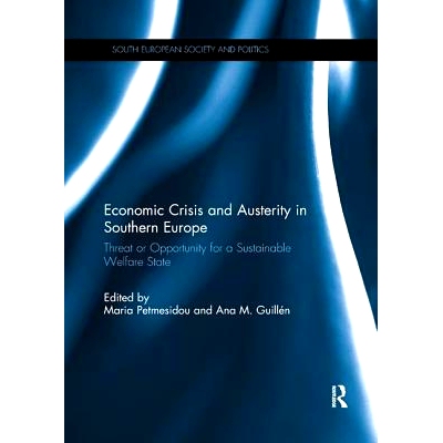 预订 Economic Crisis and Austerity in Southern Europe: Threat or Opportunity for a Sustainable Welfare State: 9781138059