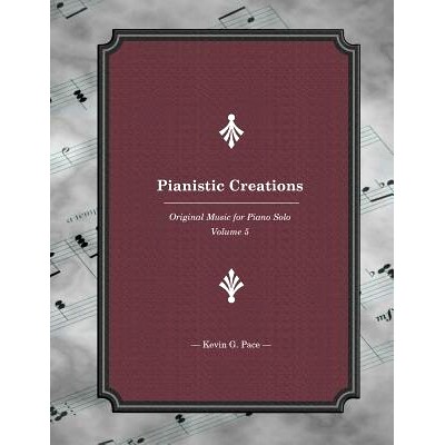 预订 Pianistic Creations: Piano Solos Book 5: Piano Solos: 9781478182474