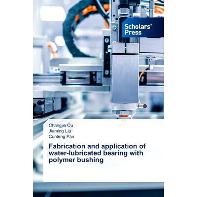 预订 Fabrication and application of water-lubricated bearing with polymer bushing 聚合物轴套水润滑轴承的制造与应用: 9786