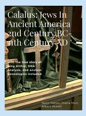 预订 Calalus: Jews In Ancient America 2nd Century BC-11th Century AD: with the true story of King Arthur, DNA Analysis,