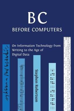 [预订]B C, Before Computers: On Information Technology from Writing to the Age of Digital Data 9781800640306