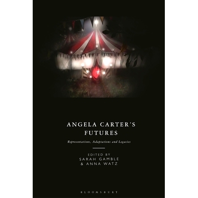 预订 Angela Carter’s Futures: Representations, Adaptations and Legacies 安吉拉·卡特的未来：代表、改编和遗产: 978135034