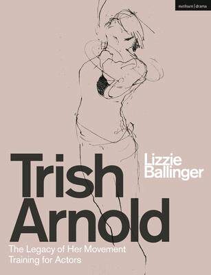 [预订]Trish Arnold: The Legacy of Her Movement Training for Actors 9781350264557