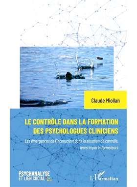 预订 Le contrôle dans la formation des psychologues cliniciens : les émergences de l’inconscient dans la situation de