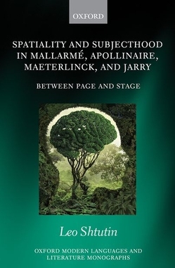 【预订】Spatiality and Subjecthood in Mallarme, Apollinaire, Maeterlinck, and Jarry