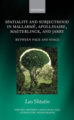 【预订】Spatiality and Subjecthood in Mallarme, Apollinaire, Maeterlinck, and Jarry