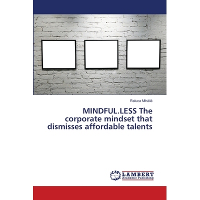 预订 MINDFUL.LESS The corporate mindset that dismisses affordable talents: 9786139583393