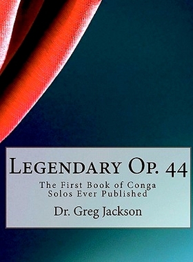 预订 Legendary Op. 44: The First Book of Conga Solos Ever Published: 9781461055143