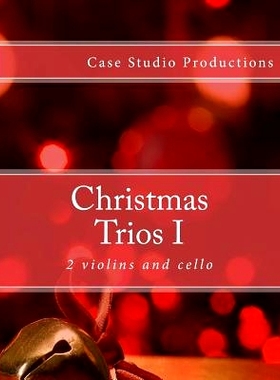 预订 Christmas Trios I - 2 violins and cello: 9781500645847