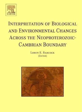 【预订】Interpretation of Biological and Environmental Changes across the Neoproterozoic-Cambrian Boundary
