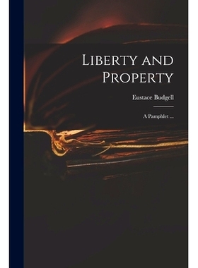 预订 Liberty and Property: a Pamphlet ...: 9781015297104