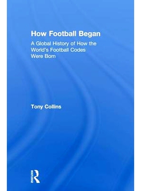 预订 How Football Began: A Global History of How the World’s Football Codes Were Born 足球入门：世界足球密码诞生的全球