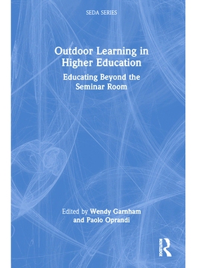 预订 Outdoor Learning in Higher Education: Educating Beyond the Seminar Room 高等教育户外学习：课堂之外的教育: 978103256