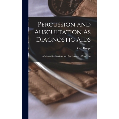 预订 Percussion and Auscultation As Diagnostic Aids: A Manual for Students and Practitioners of Medicine