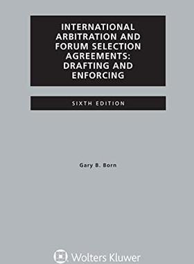 【预订】International Arbitration and Forum Selection Agreements, Drafting and Enforcing