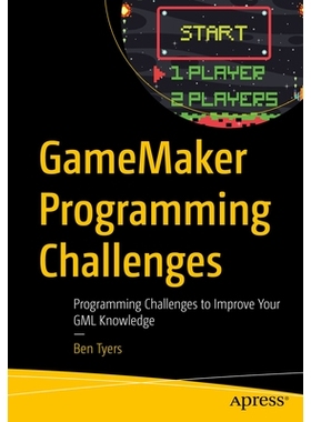 预订 GameMaker Programming Challenges: Programming Challenges to Improve Your GML Knowledge GameMaker 编程挑战：提升 GML