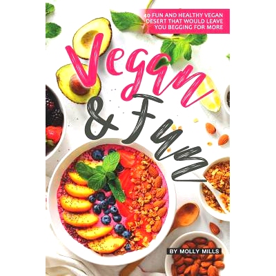 预订 Vegan and Fun: 40 Fun and Healthy Vegan Desert that would leave you Begging for More: 9781072604303