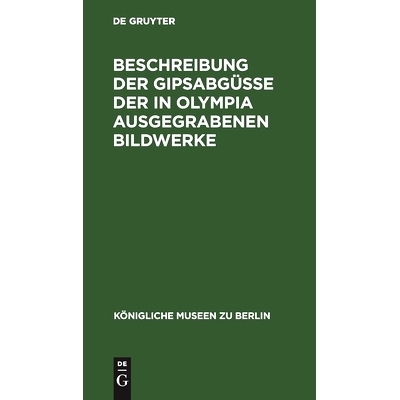 预订 Beschreibung der Gipsabgüsse der in Olympia ausgegrabenen Bildwerke: 9783112444535