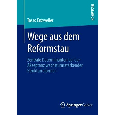 预订 Wege aus dem Reformstau: Zentrale Determinanten bei der Akzeptanz wachstumsstärkender Strukturreformen 改革僵局的