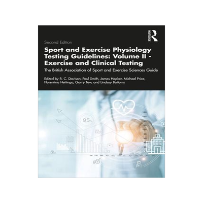 [预订]Sport and Exercise Physiology Testing Guidelines: Volume II - Exercise and Clinical Testing 9780367489847