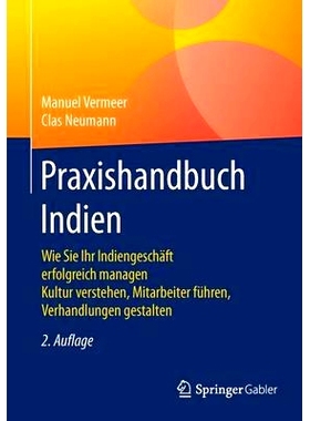 预订 Praxishandbuch Indien: Wie Sie Ihr Indiengeschäft erfolgreich managen Kultur verstehen, Mitarbeiter führen, Verha