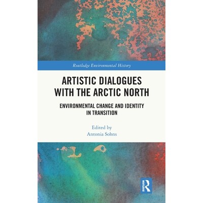预订 Artistic Dialogues with the Arctic North: Environmental Change and Identity in Transition: 9781032900308