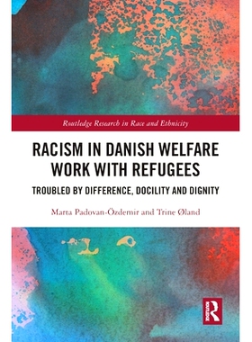 预订 Racism in Danish Welfare Work with Refugees: Troubled by Difference, Docility and Dignity 丹麦难民福利工作的种族主